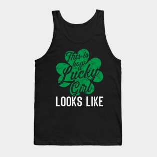 This is how a lucky girl Looks like St. Patrick's Day Gift Tank Top